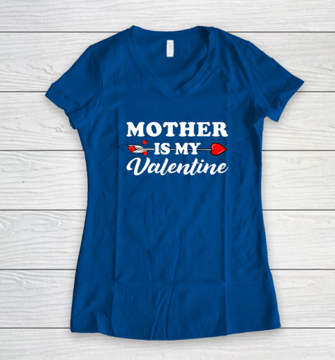 Funny Mother Is My Valentine Matching Family Heart Couples Women's V-Neck T-Shirt 5