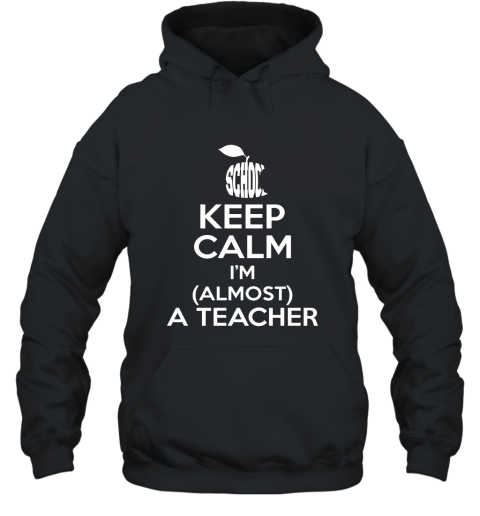 Gift For Future Teacher T Shirt Almost A Teacher Tee Shirt Hooded