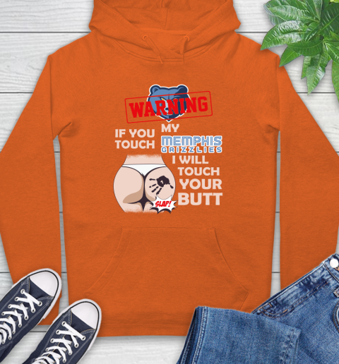 Memphis Grizzlies NBA Basketball Warning If You Touch My Team I Will Touch My Butt Hoodie 4