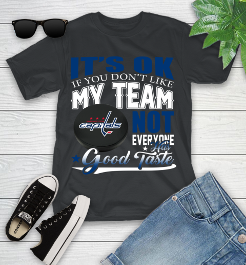 Washington Capitals NHL Hockey You Don't Like My Team Not Everyone Has Good Taste Youth T-Shirt