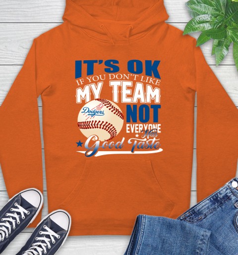 Los Angeles Dodgers MLB Baseball You Don't Like My Team Not Everyone Has Good Taste Hoodie 4