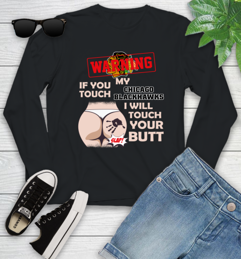 Chicago Blackhawks NHL Hockey Warning If You Touch My Team I Will Touch My Butt Youth Long Sleeve