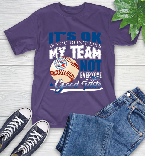 Toronto Blue Jays MLB Baseball You Don't Like My Team Not Everyone Has Good Taste T-Shirt 5