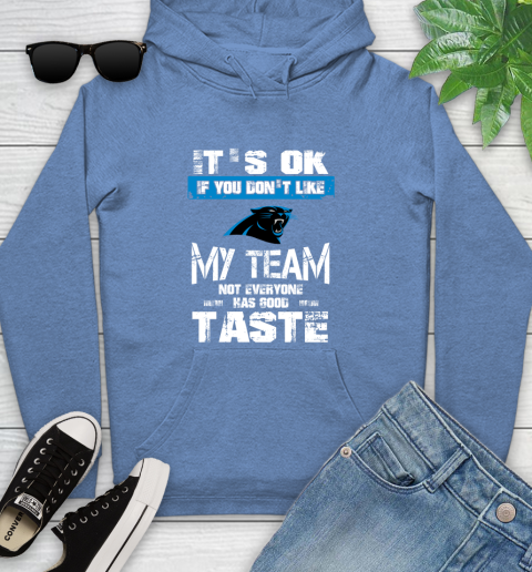 Carolina Panthers NFL Football It's Ok If You Don't Like My Team Not Everyone Has Good Taste (1) Youth Hoodie 13