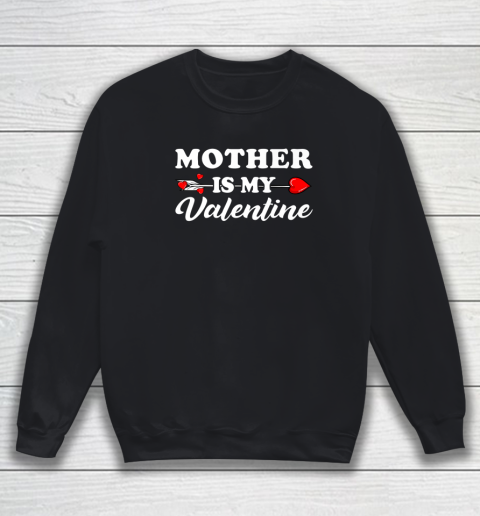 Funny Mother Is My Valentine Matching Family Heart Couples Sweatshirt 7
