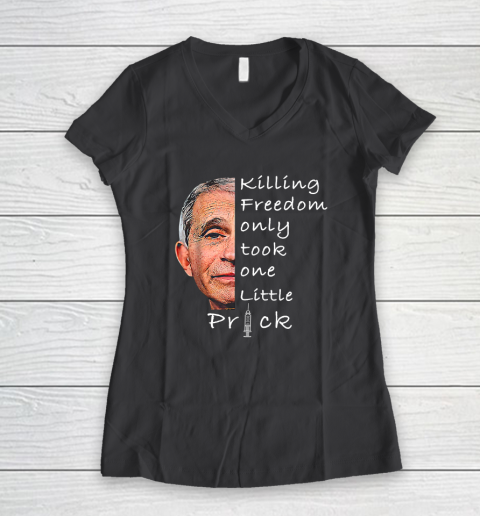 Killing Freedom Only Took One Little Prick Fauci Ouchie Shirt Women's V-Neck T-Shirt 4