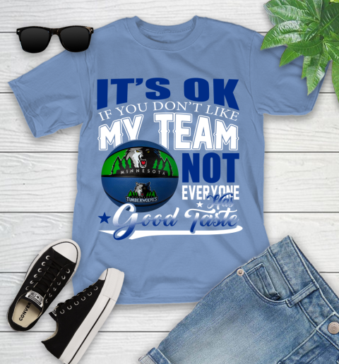 NBA It's Ok If You Don't Like My Team Minnesota Timberwolves Not Everyone Has Good Taste Basketball Youth T-Shirt 15