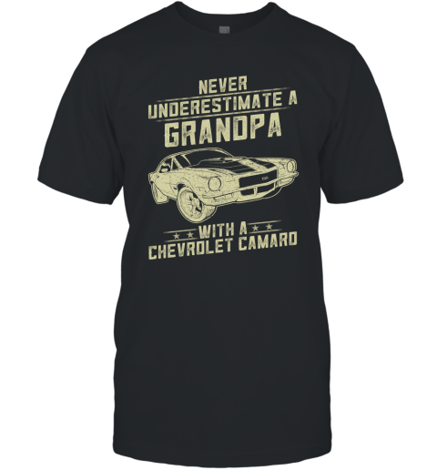 Chevrolet Camaro Lover Gift  Never Underestimate A Grandpa Old Man With Vintage Awesome Cars T-Shirt