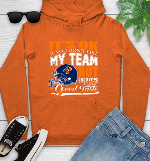 Cincinnati Bengals NFL Football You Don't Like My Team Not Everyone Has Good Taste Youth Hoodie 4