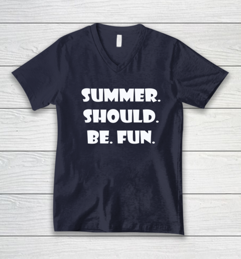 Summer Should Be Fun Shirt V-Neck T-Shirt 8