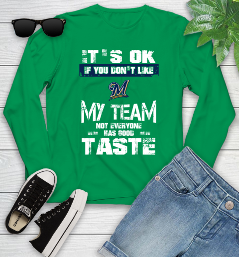 Milwaukee Brewers MLB Baseball It's Ok If You Don't Like My Team Not Everyone Has Good Taste Youth Long Sleeve 7