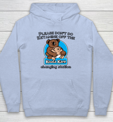 Please Don't Do Ketamine Off The Koala Kare Changing Station Hoodie 5