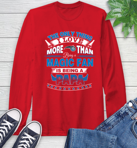 NBA The Only Thing I Love More Than Being A Orlando Magic Fan Is Being A Papa Basketball Long Sleeve T-Shirt 11