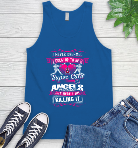 Los Angeles Angels MLB Baseball I Never Dreamed I Grew Up To Be A Super Cute Cheerleader Tank Top 4