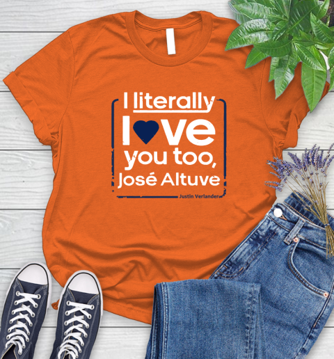 I literally love Jose Altuve Shirt Women's T-Shirt 3