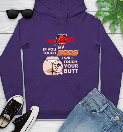 Phoenix Suns NBA Basketball Warning If You Touch My Team I Will Touch My Butt Youth Hoodie 5
