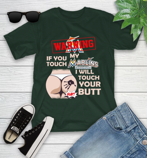 Miami Marlins MLB Baseball Warning If You Touch My Team I Will Touch My Butt Youth T-Shirt 5
