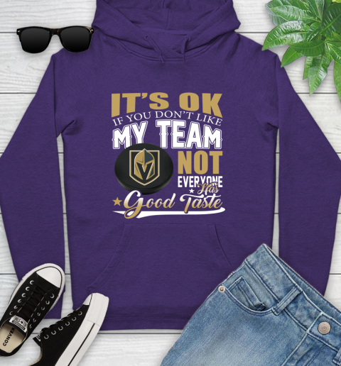 Vegas Golden Knights NHL Hockey You Don't Like My Team Not Everyone Has Good Taste Youth Hoodie 5