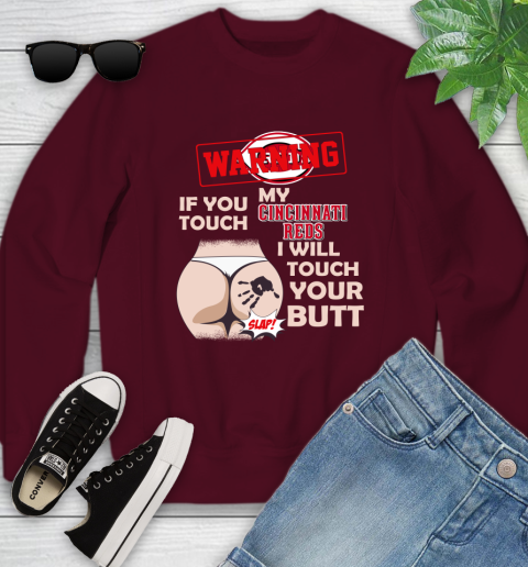Cincinnati Reds MLB Baseball Warning If You Touch My Team I Will Touch My Butt Youth Sweatshirt 4