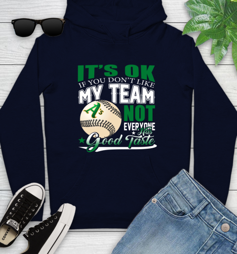 Oakland Athletics MLB Baseball You Don't Like My Team Not Everyone Has Good Taste Youth Hoodie 3