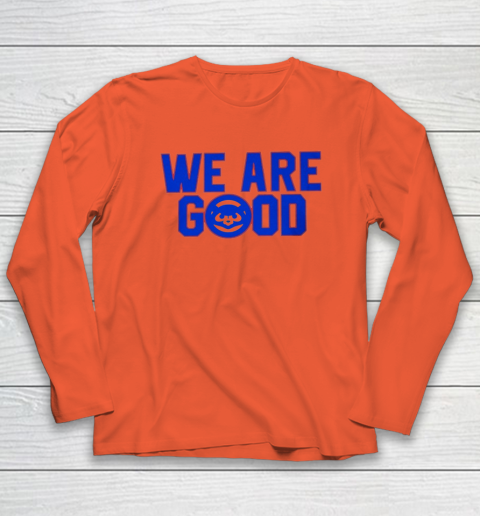 We Are Good Cubs Long Sleeve T-Shirt 3