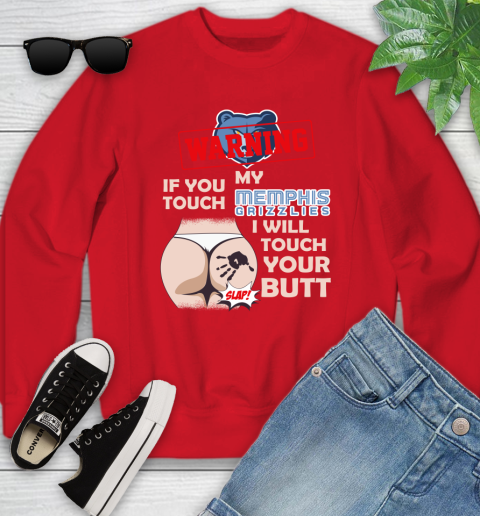 Memphis Grizzlies NBA Basketball Warning If You Touch My Team I Will Touch My Butt Youth Sweatshirt 8
