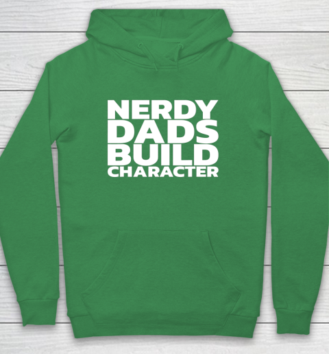 Nerdy Dads Build Character Hoodie 13