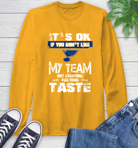 St.Louis Blues NHL Hockey It's Ok If You Don't Like My Team Not