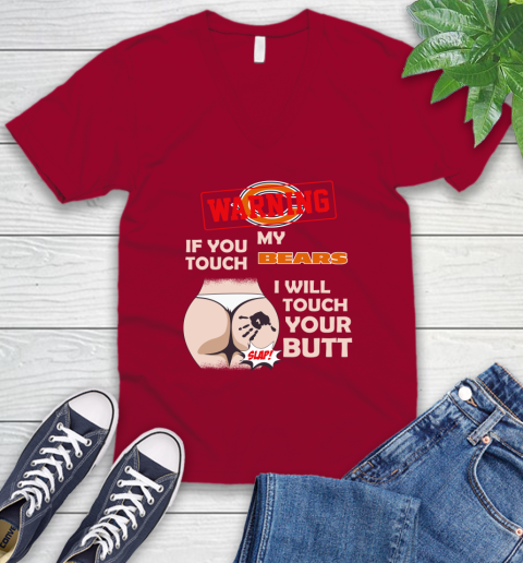 Chicago Bears NFL Football Warning If You Touch My Team I Will Touch My Butt V-Neck T-Shirt 7