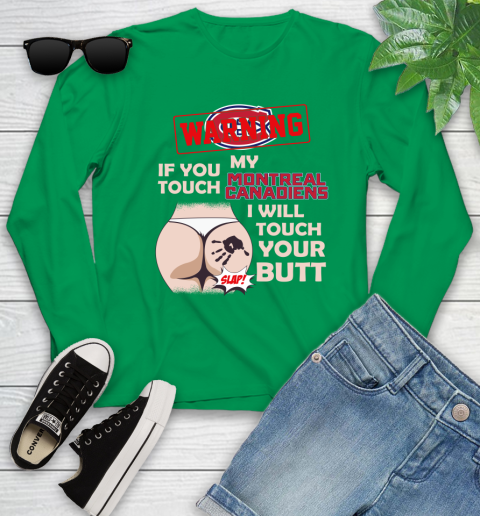 Montreal Canadiens NHL Hockey Warning If You Touch My Team I Will Touch My Butt Youth Long Sleeve 7