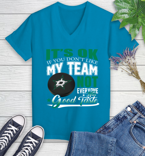 Dallas Stars NHL Hockey You Don't Like My Team Not Everyone Has Good Taste Women's V-Neck T-Shirt 7