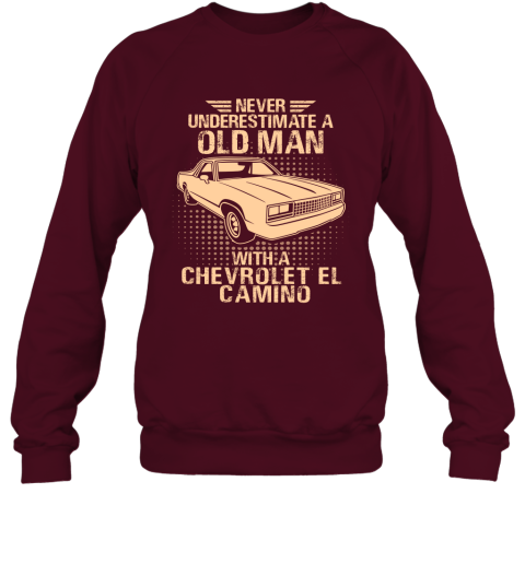 Never Underestimate An Old Man With A Chevrolet El Camino  Vintage Car Lover Gift Sweatshirt