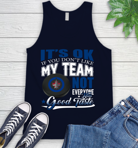 Winnipeg Jets NHL Hockey You Don't Like My Team Not Everyone Has Good Taste Tank Top 2