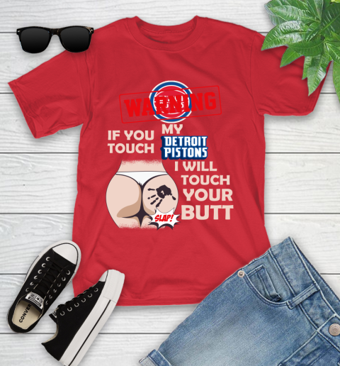Detroit Pistons NBA Basketball Warning If You Touch My Team I Will Touch My Butt Youth T-Shirt 13