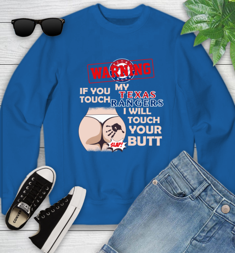Texas Rangers MLB Baseball Warning If You Touch My Team I Will Touch My Butt Youth Sweatshirt 7