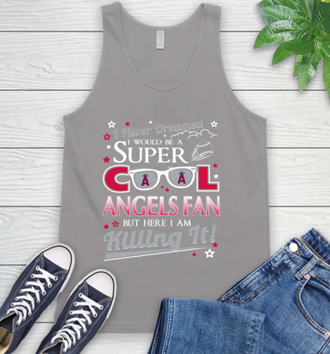 Los Angeles Angels MLB Baseball I Never Dreamed I Would Be Super Cool Fan Tank Top 3