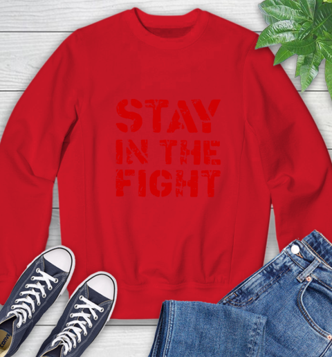 Stay In The Fight T Shirt Nationals Sweatshirt 10