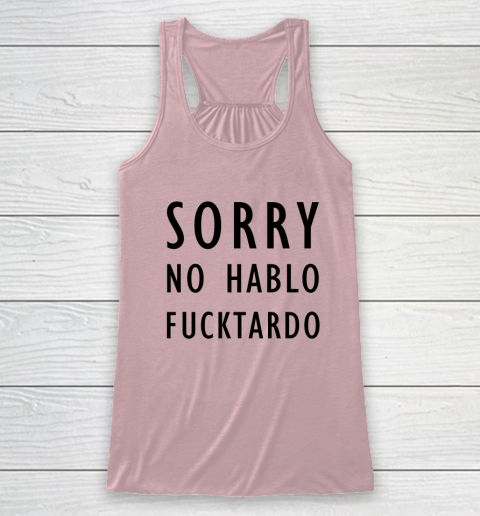 Sorry No Hablo Furtado Racerback Tank 4