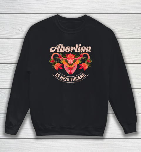 Abortion Is Healthcare Sweatshirt