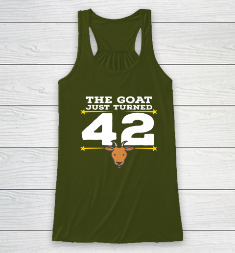 The Goat Just Turned 42 42nd Birthday Goat Racerback Tank 9