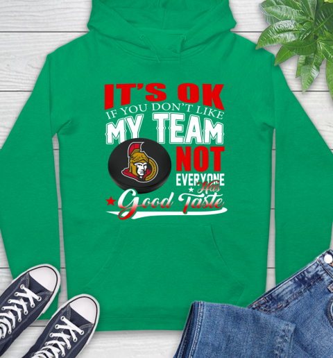 Ottawa Senators NHL Hockey You Don't Like My Team Not Everyone Has Good Taste Hoodie 8