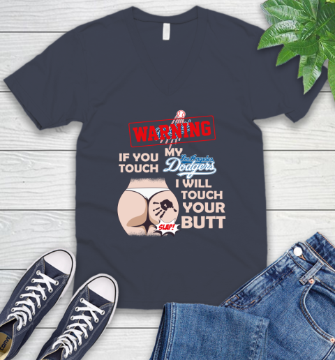 Los Angeles Dodgers MLB Baseball Warning If You Touch My Team I Will Touch My Butt V-Neck T-Shirt 8