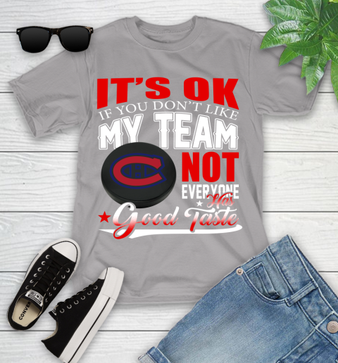 Montreal Canadiens NHL Hockey You Don't Like My Team Not Everyone Has Good Taste Youth T-Shirt 4