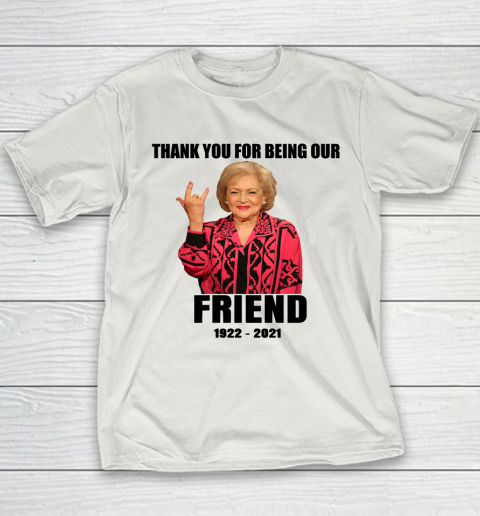 Betty White Shirt Thank you for being our friend 1922  2021 Youth T-Shirt 13
