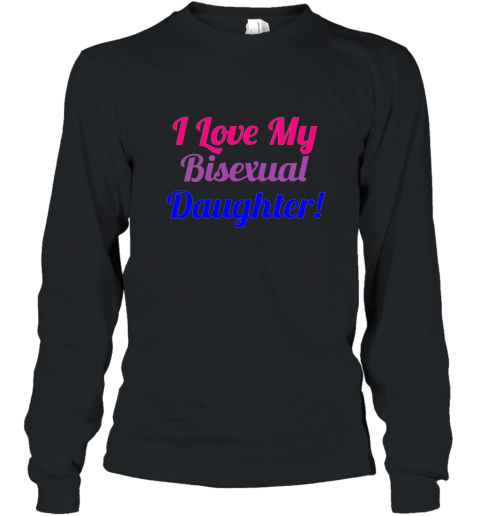 I Love My Bisexual Daughter Cute T Shirt Long Sleeve