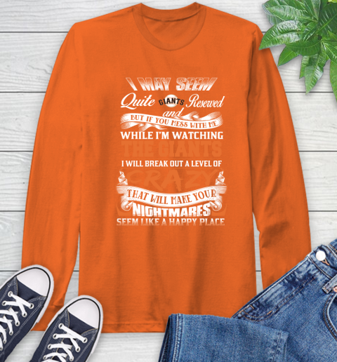 San Francisco Giants MLB Baseball Don't Mess With Me While I'm Watching My Team Long Sleeve T-Shirt 4