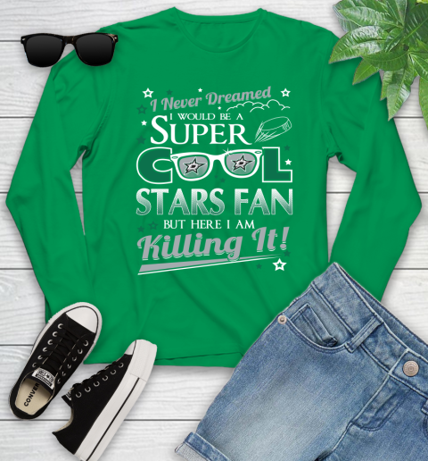 Dallas Stars NHL Hockey I Never Dreamed I Would Be Super Cool Fan Youth Long Sleeve 7