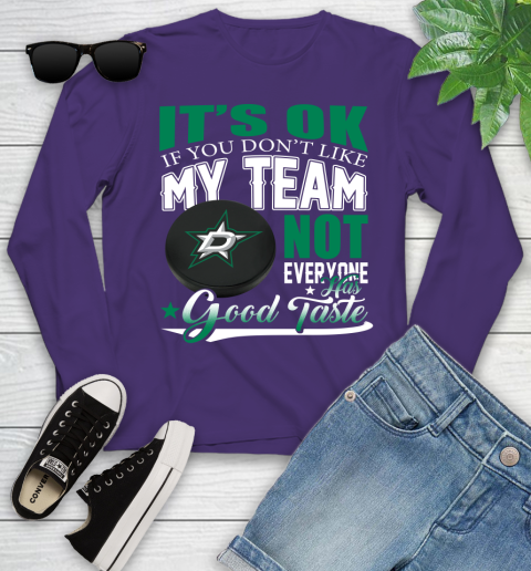 Dallas Stars NHL Hockey You Don't Like My Team Not Everyone Has Good Taste Youth Long Sleeve 4
