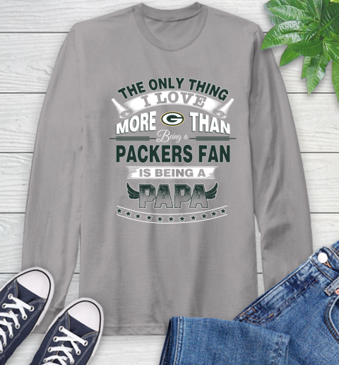 NFL The Only Thing I Love More Than Being A Green Bay Packers Fan Is Being A Papa Football Long Sleeve T-Shirt 6