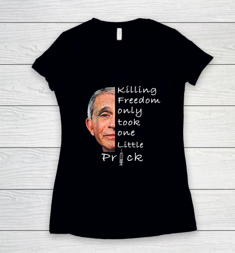 Killing Freedom Only Took One Little Prick Fauci Ouchie Shirt Women's V-Neck T-Shirt